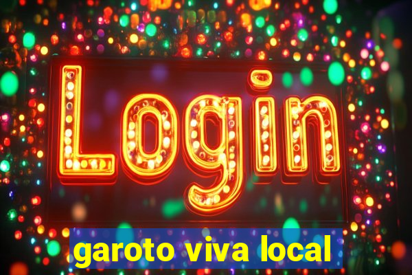 garoto viva local